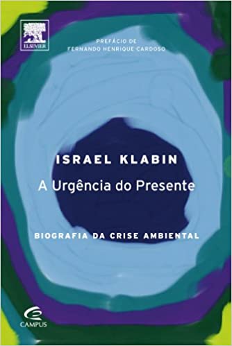 A Urgencia Do Presente - Biografia Da Crise Ambiental