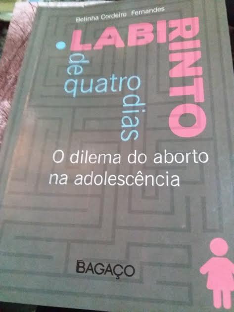 Labirinto De Quatro Dias Dilema Do Aborto Na Adolescencia