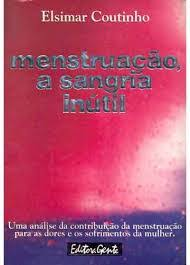 Menstruacao - A Sangria Inutil