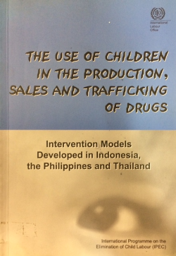 The Use Of Children In The Production, Sales And Trafficking Of Drugs - Intervention Modelss Developed In Indonesia The Philippines And Thailand