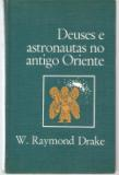 Deuses E Astronautas No Antigo Oriente