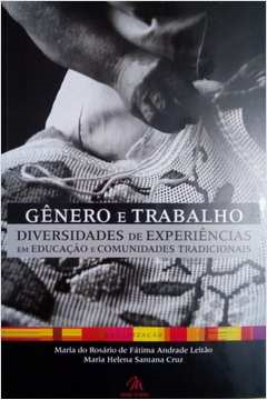Genero E Trabalho - Diversidade De Experiencias Em Educacao E Comunidades Tradicionais