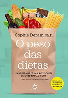 O Peso Das Dietas - Emagreca De Forma Sustentavel Dizendo Nao As Dietas