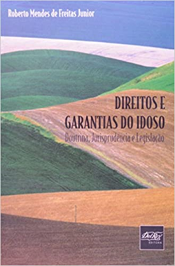 Direitos E Garantias Do Idoso - Doutrina Jurisprudencia E Legislacao