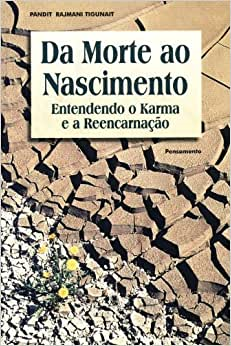 Da Morte Ao Nascimento - Entendendo O Karma E A Reencarnacao