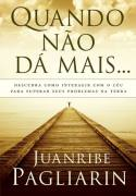 Quando Nao Da Mais - Descubra Como Integrar Com O Ceu Para Superar Seus Problemas Na Terra