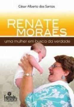 Renate Moraes - Uma Mulher Em Busca Da Verdade