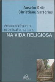 Amadurecimento Espiritual E Humano Na Vida Religiosa