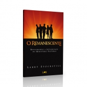 O Remanescente - Restaurando A Integridade Do Ministerio Pastoral