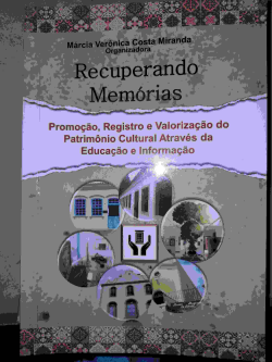 Recuperando Memorias - Promocao Registro E Valorizacao Do Patrimonio Cultural Atraves Da Educacao E Informacao