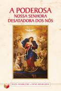 A Poderosa Nossa Senhora Desatadora Dos Nos