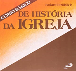 Curso Basico De Historia Da Igreja