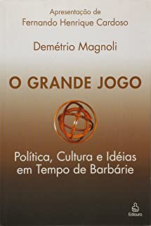 O Grande Jogo - Politica Cultura E Ideias Em Tempo De Barbarie