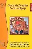 Temas Da Doutrina Social Da Igreja - Queremos Ver Jesus Caminho Verdade E Vida