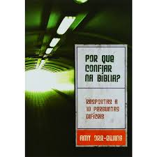 Por Que Confiar Na Biblia? Respostas A 10 Perguntas Dificeis