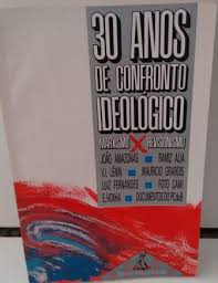 30 Anos De Confronto Ideologico