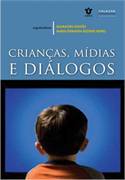 Criancas, Midias E Dialogos