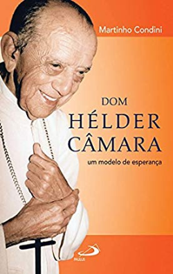 Dom Helder Camara - Um Modelo De Esperanca