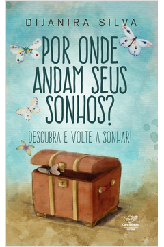 Por Onde Andam Seus Sonhos? - Descubra E Volte A Sonhar