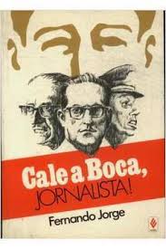 Cale A Boca, Jornalista