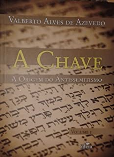 A Chave - A Origem Do Antissemitismo V. 01