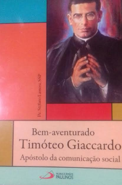 Bem-venturado Timoteo Giaccardo - Apostolo Da Comunicacao Social