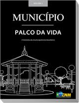 Municipio Palco Da Vida - A Historia Do Municipalismo Brasileiro V.1