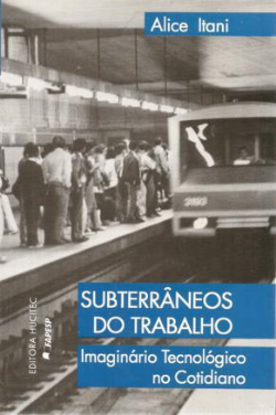 Subterraneos Do Trabalho - Imaginario Tecnologico No Cotidiano