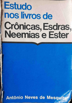 Estudo Nos Livros De Cronicas Esdras Neemias E Ester - O Livro Do Reino