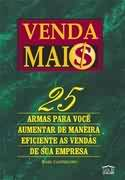 Venda Mais - 25 Armas Para Voce Aumentar De Maneira Eficiente As Vendas De Sua Empresa