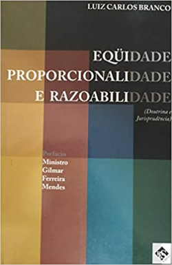 Equidade Proporcionalidade E Razoalidade - Doutrina E Jurisprudencia