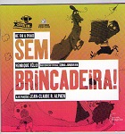 Sem Brincadeira
