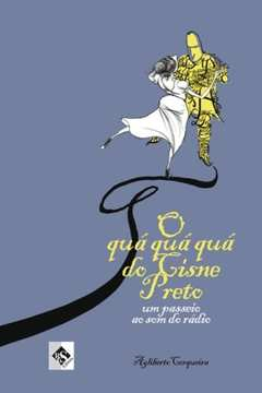O Qua Qua Qua Do Cisne Preto - Um Passeio Ao Som Do Radio