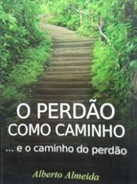 O Perdao Como Caminho E O Caminho Do Perdao