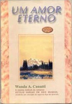 Um Amor Eterno - Pelo Espirito Eca De Queiroz