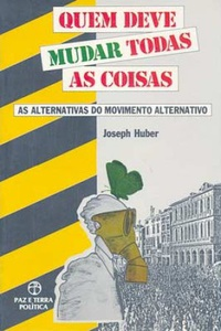 Quem Deve Mudar Todas As Coisas - As Alternativas Do Movimento Alternativo