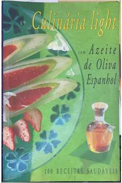 Culinaria Light Com Azeite De Oliva Espanhol - 100 Receitas Saudaveis