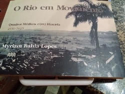O Rio Em Movimento - Quadros Medicos Em Historia 1890-1920