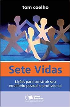 Sete Vidas - Licoes Para Construir Seu Equilibrio Pessoal E Profissional