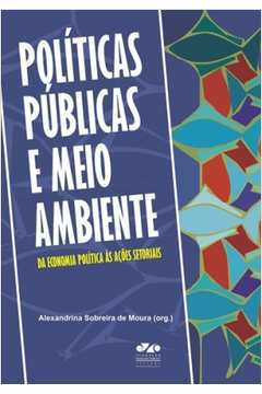 Politicas Publicas E Meio Ambiente Da Economia Politica As Acoes Setoriais