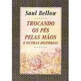 Trocando Os Pes Pelas Maos - E Outras Historias