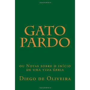 Gato Pardo - Notas Sobre O Inicio De Uma Vida Ebria