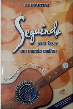 Seguindo Para Fazer Um Mundo Melhor - Roteiros Para Encontros E Reunioes