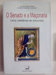 O Senado E A Maconaria - Uma Coletanea De Discursos
