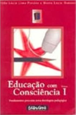 Educacao Com Consciencia - Fundamentos Para Uma Nova Abordagem Pedagogica V. 01