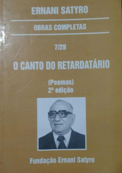 Ernani Satyro Obras Completas 7/28 O Canto Do Retardatario