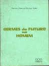 Germes De Futuro No Homem - Rumo A Uma Individualidade Expansiva E Participante