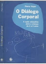 O Dialogo Corporal - A Acao Educativa Para A Crianca De 2 A 5 Anos