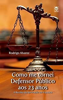 Como Me Tornei Defensor Publico Aos 23 Anos - A Receita Da Aprovacao Em 8 Passos