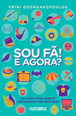 Sou Fa E Agora - Um Livro Para Quem E Apaixonado Por Historias